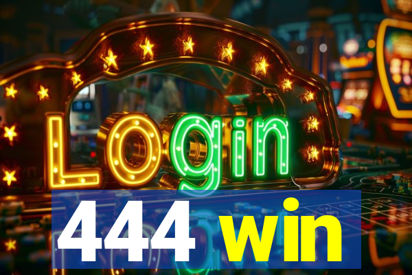 444 win